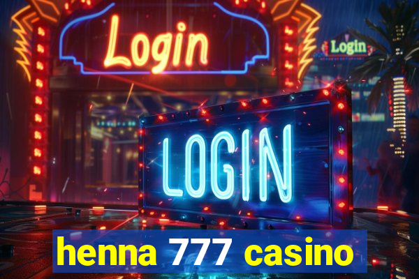 henna 777 casino